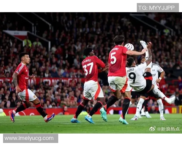 曼联与富勒姆精彩对决录像回放全程回顾与精彩瞬间分析